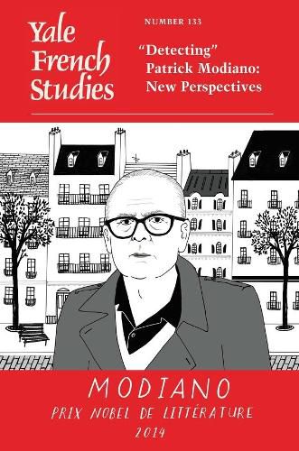 Yale French Studies, Number 133: Detecting  Patrick Modiano: New Perspectives