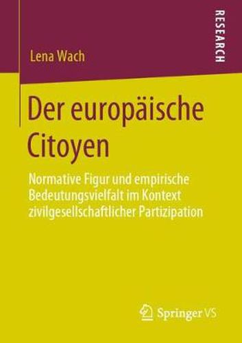 Cover image for Der Europaische Citoyen: Normative Figur Und Empirische Bedeutungsvielfalt Im Kontext Zivilgesellschaftlicher Partizipation