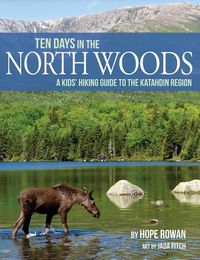 Cover image for Ten Days in the North Woods: A Kids' Hiking Guide to the Katahdin Region