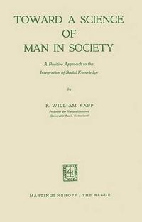 Cover image for Toward a Science of Man in Society: A Positive Approach to the Integration of Social Knowledge