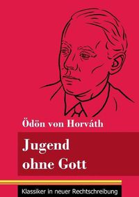 Cover image for Jugend ohne Gott: (Band 17, Klassiker in neuer Rechtschreibung)