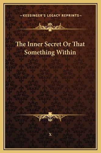 Cover image for The Inner Secret or That Something Within