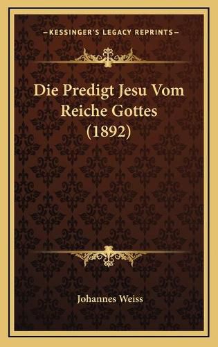 Die Predigt Jesu Vom Reiche Gottes (1892)