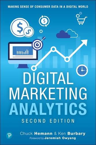 Cover image for Digital Marketing Analytics: Making Sense of Consumer Data in a Digital World