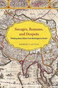 Cover image for Savages, Romans, and Despots: Thinking about Others from Montaigne to Herder