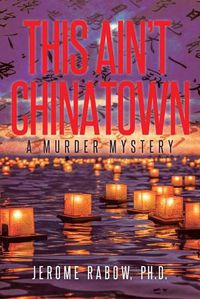 Cover image for This Ain't Chinatown: A Murder Mystery