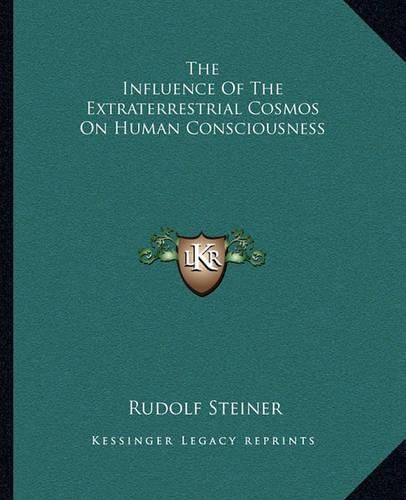 Cover image for The Influence of the Extraterrestrial Cosmos on Human Consciousness