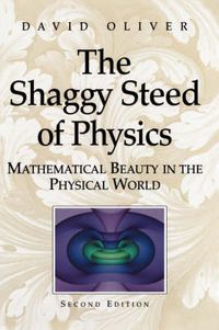 Cover image for The Shaggy Steed of Physics: Mathematical Beauty in the Physical World