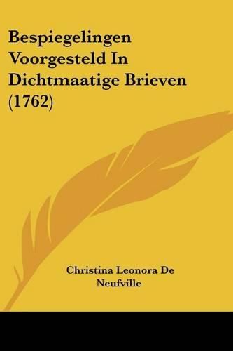 Cover image for Bespiegelingen Voorgesteld in Dichtmaatige Brieven (1762)