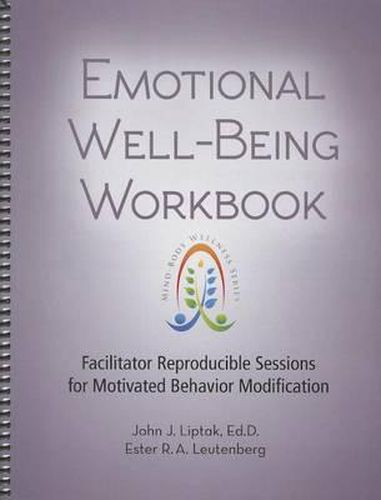 Cover image for Emotional Well-Being Workbook: Facilitator Reproducible Sessions for Motivated Behavior Modification