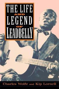 Cover image for The Life and Legend of Leadbelly