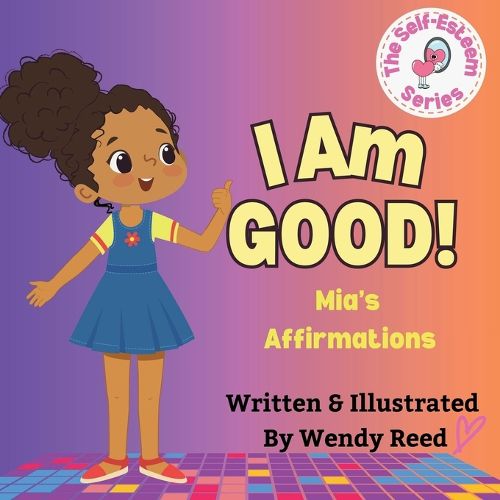 Cover image for I Am Good! Mia's Affirmations