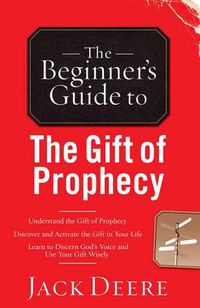 Cover image for The Beginner"s Guide to the Gift of Prophecy