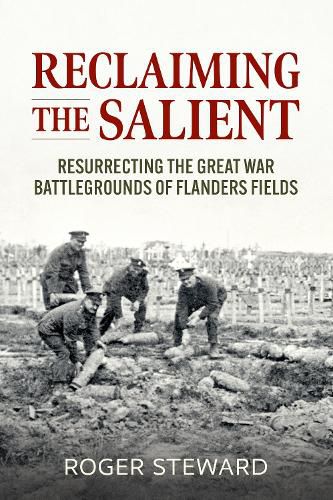 Cover image for Reclaiming the Salient: Resurrecting the Great War Battlegrounds of Flanders Fields