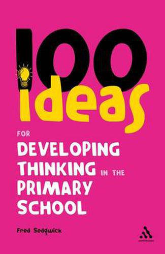 Cover image for 100 Ideas for Developing Thinking in the Primary School