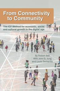 Cover image for From Connectivity to Community: The ICF Method for Economic, Social and Cultural Growth in the Digital Age