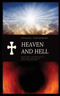 Cover image for Heaven and Hell: Heaven and its wonders and Hell From things heard and seen (Annotated-Large Print)