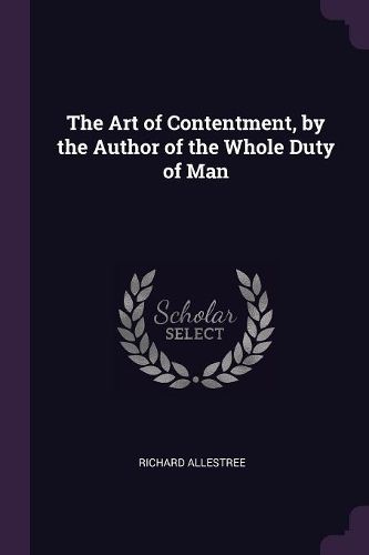 Cover image for The Art of Contentment, by the Author of the Whole Duty of Man