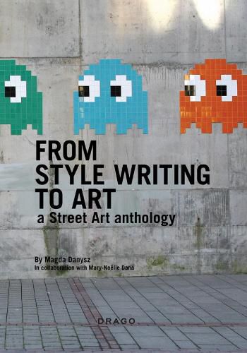 Cover image for From Style Writing To Art: A Street Art Anthology