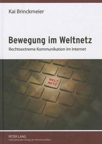 Cover image for Bewegung Im Weltnetz: Rechtsextreme Kommunikation Im Internet