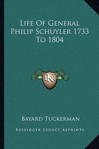 Life of General Philip Schuyler 1733 to 1804