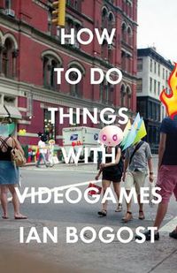Cover image for How to Do Things with Videogames