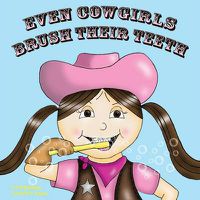 Cover image for Even Cowgirls Brush Their Teeth