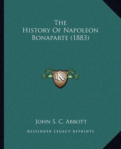 Cover image for The History of Napoleon Bonaparte (1883)