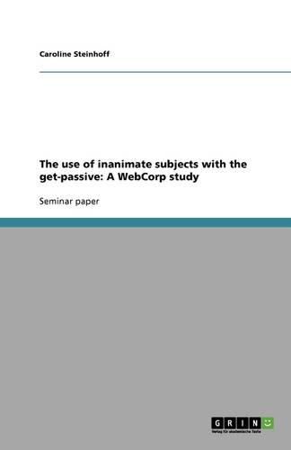 Cover image for The use of inanimate subjects with the get-passive: A WebCorp study