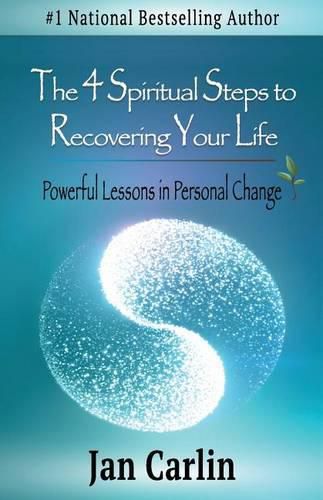 Cover image for The 4 Spiritual Steps to Recovering Your Life: Powerful Lessons in Personal Change