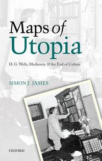 Cover image for Maps of Utopia: H. G. Wells, Modernity and the End of Culture