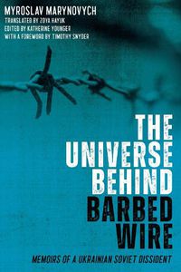 Cover image for The Universe behind Barbed Wire: Memoirs of a Ukrainian Soviet Dissident