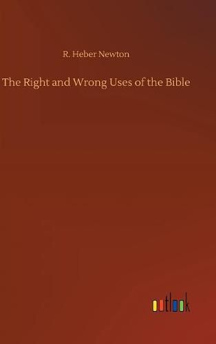 The Right and Wrong Uses of the Bible