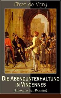 Cover image for Die Abendunterhaltung in Vincennes (Historischer Roman)