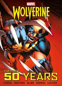 Cover image for Marvel's Wolverine: The First 50 Years