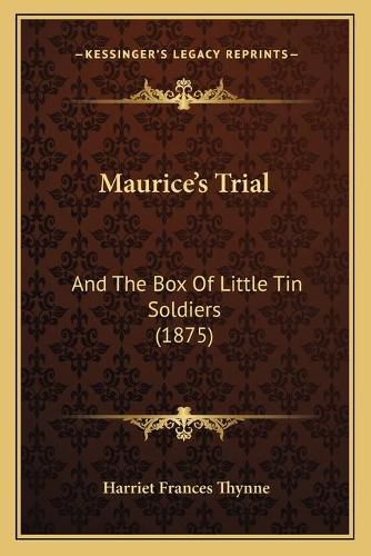 Maurice's Trial: And the Box of Little Tin Soldiers (1875)