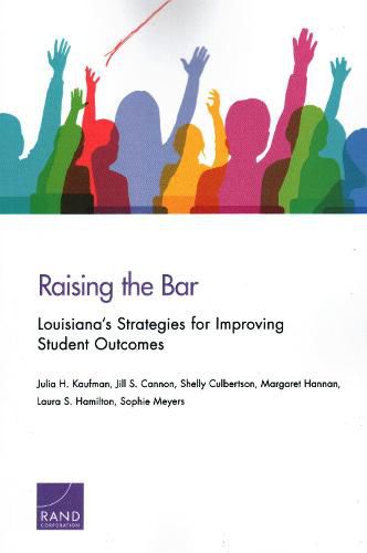 Cover image for Raising the Bar: Louisiana's Strategies for Improving Student Outcomes