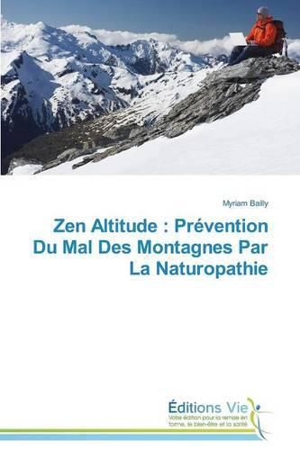 Cover image for Zen Altitude: Prevention Du Mal Des Montagnes Par La Naturopathie