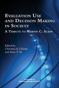 Cover image for Evaluation Use and Decision-Making in Society: A Tribute to Marvin C. Alkin