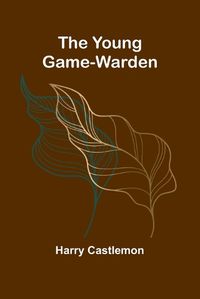 Cover image for The Young Game-Warden