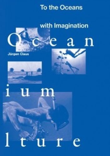Cover image for Jurgen Claus - To the Oceans with Imagination