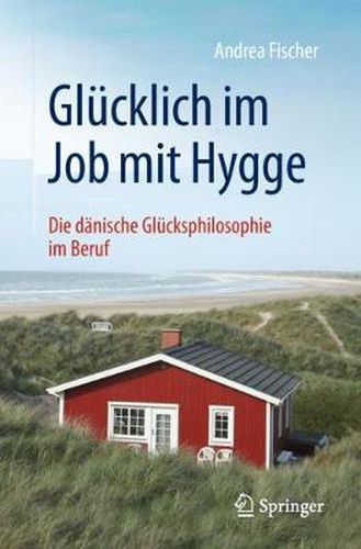 Cover image for Glucklich Im Job Mit Hygge: Die Danische Glucksphilosophie Im Beruf