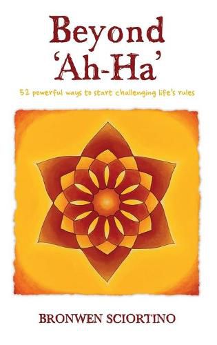 Cover image for Beyond 'Ah-Ha': 52 Powerful Ways to Start Challenging Life's Rules