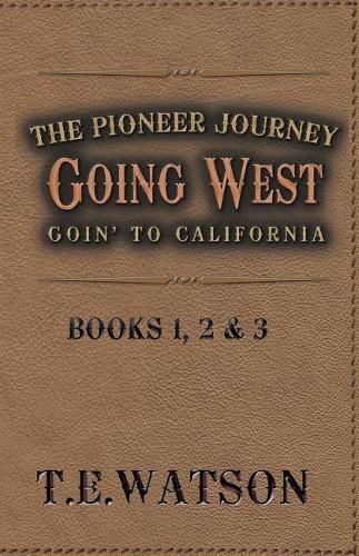 Cover image for Going West / The Pioneer Journey: Going to California