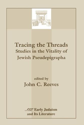 Cover image for Tracing the Threads: Studies in the Vitality of Jewish Pseudepigrapha