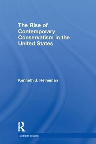Cover image for The Rise of Contemporary Conservatism in the United States