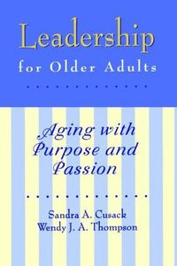 Cover image for Leadership for Older Adults: Aging With Purpose And Passion