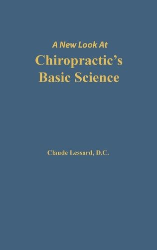 Cover image for A New Look at Chiropractic's Basic Science