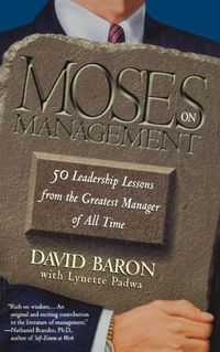 Cover image for Moses on Management: 50 Leadership Lessons from the Greatest Manager of All Time