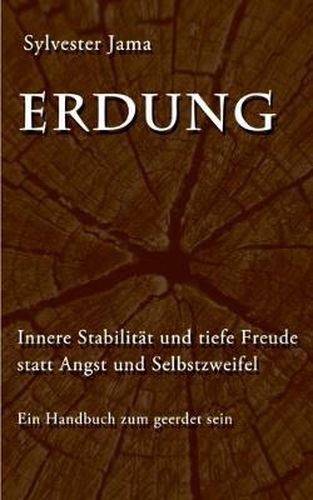 Cover image for Erdung: Innere Stabilitat und tiefe Freude statt Angst und Selbstzweifel - Ein Handbuch zum geerdet sein